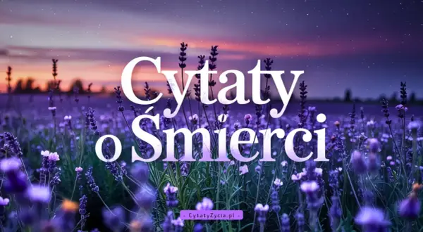 Lawendowe pole nocą, a na nim napis "Cytaty o śmierci". Jakby sama natura przypominała o przemijaniu.